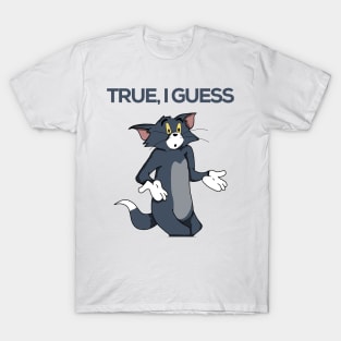 True, I guess T-Shirt